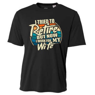 I Tried To Retire But Now I Work For My Wife Cooling Performance Crew T-Shirt