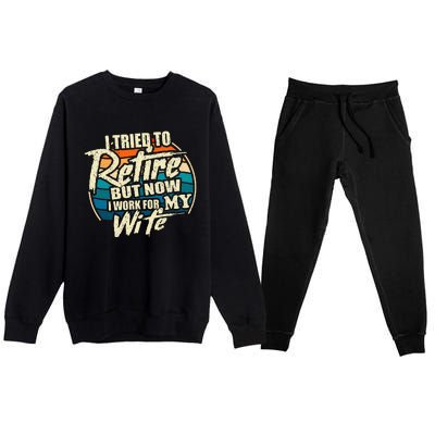 I Tried To Retire But Now I Work For My Wife Premium Crewneck Sweatsuit Set