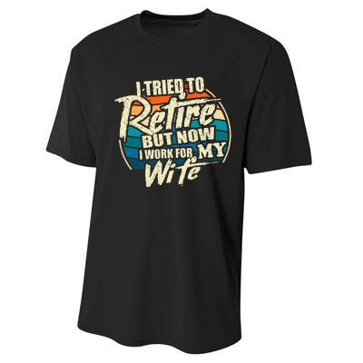 I Tried To Retire But Now I Work For My Wife Performance Sprint T-Shirt