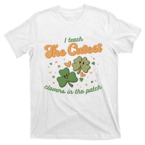 I Teach The Cutest Clovers In The Patch T-Shirt