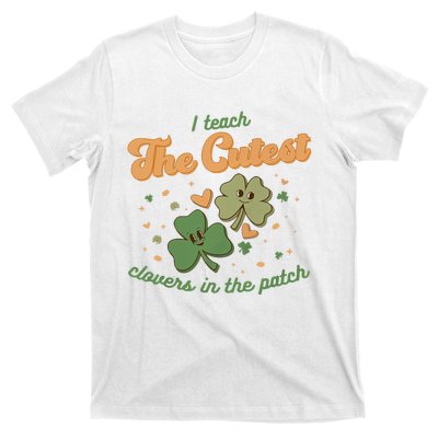 I Teach The Cutest Clovers In The Patch T-Shirt