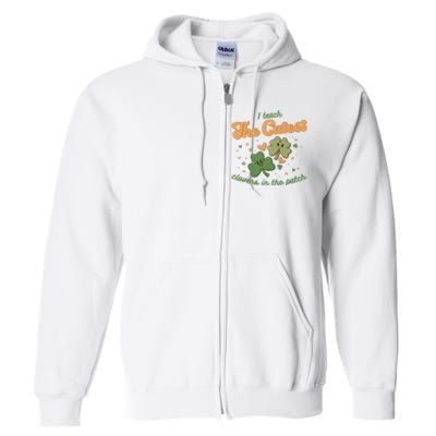 I Teach The Cutest Clovers In The Patch Full Zip Hoodie