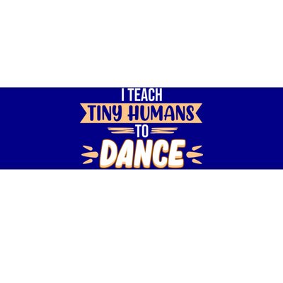 I Teach Tiny Hu To Dance Dancer Dancing Day Graphic Gift Bumper Sticker