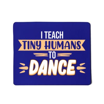 I Teach Tiny Hu To Dance Dancer Dancing Day Graphic Gift Mousepad