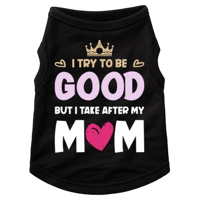 I Try To Be Good But I Take After My Mom Daughter Funny Gift Doggie Tank