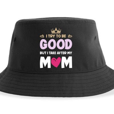 I Try To Be Good But I Take After My Mom Daughter Funny Gift Sustainable Bucket Hat