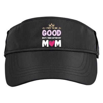 I Try To Be Good But I Take After My Mom Daughter Funny Gift Adult Drive Performance Visor