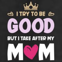 I Try To Be Good But I Take After My Mom Daughter Funny Gift Adult Drive Performance Visor