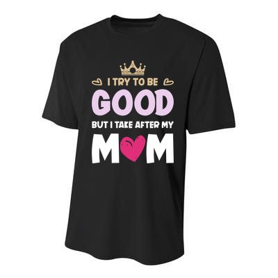 I Try To Be Good But I Take After My Mom Daughter Funny Gift Youth Performance Sprint T-Shirt