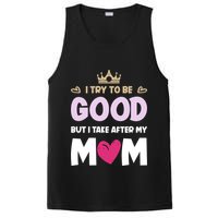 I Try To Be Good But I Take After My Mom Daughter Funny Gift PosiCharge Competitor Tank