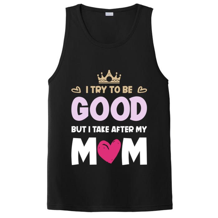 I Try To Be Good But I Take After My Mom Daughter Funny Gift PosiCharge Competitor Tank