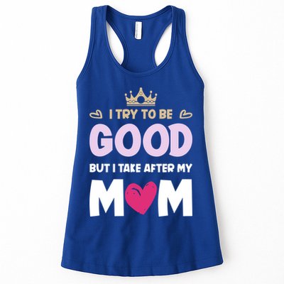 I Try To Be Good But I Take After My Mom Daughter Funny Gift Womens Tank Top