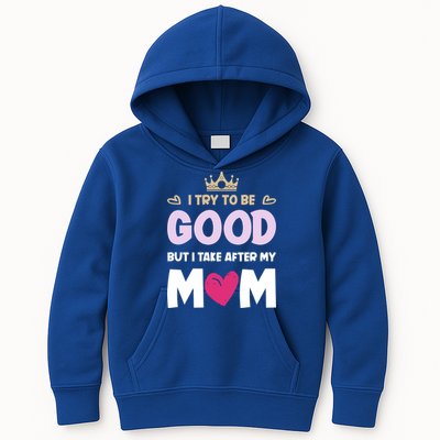 I Try To Be Good But I Take After My Mom Daughter Funny Gift Kids Hoodie