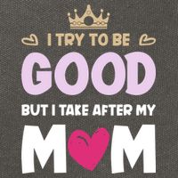 I Try To Be Good But I Take After My Mom Daughter Funny Gift Cotton Canvas Backpack