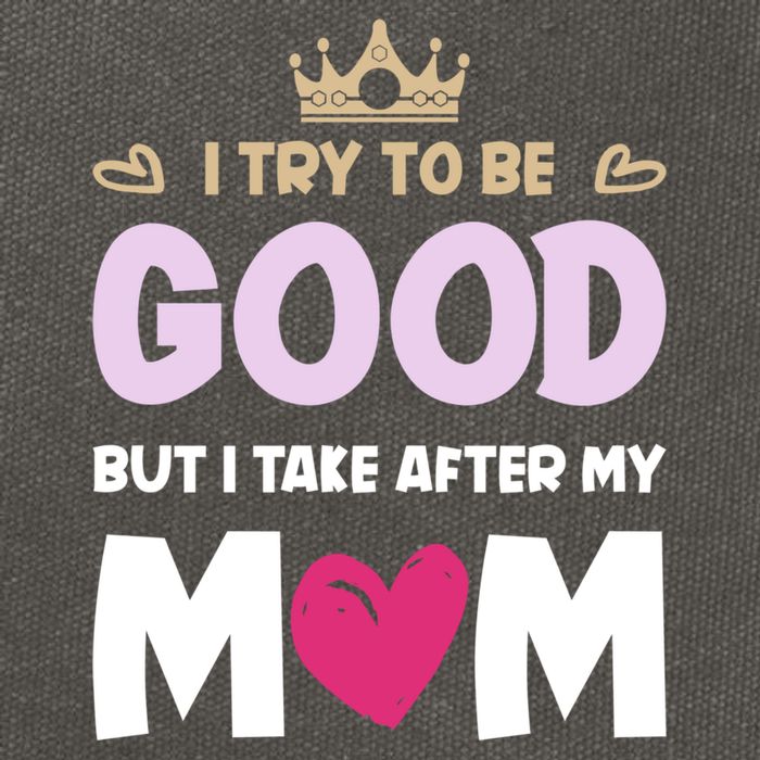 I Try To Be Good But I Take After My Mom Daughter Funny Gift Cotton Canvas Backpack