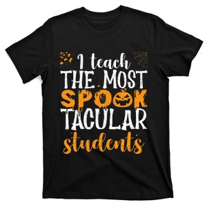 I Teach The Most Spooktacular Students Halloween Teacher T-Shirt