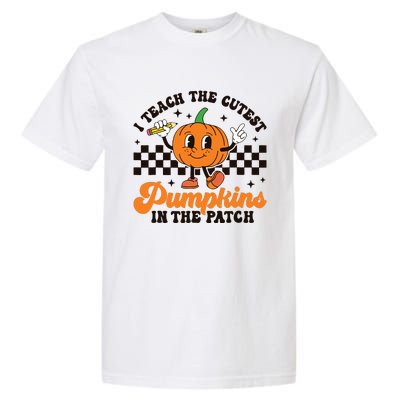 I Teach The Cutest Pumpkins In The Patch Groovy Teacher Fall Garment-Dyed Heavyweight T-Shirt