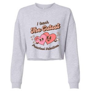 I Teach The Cutest Preschool Valentines Retro Hearts Teacher Gift Cropped Pullover Crew