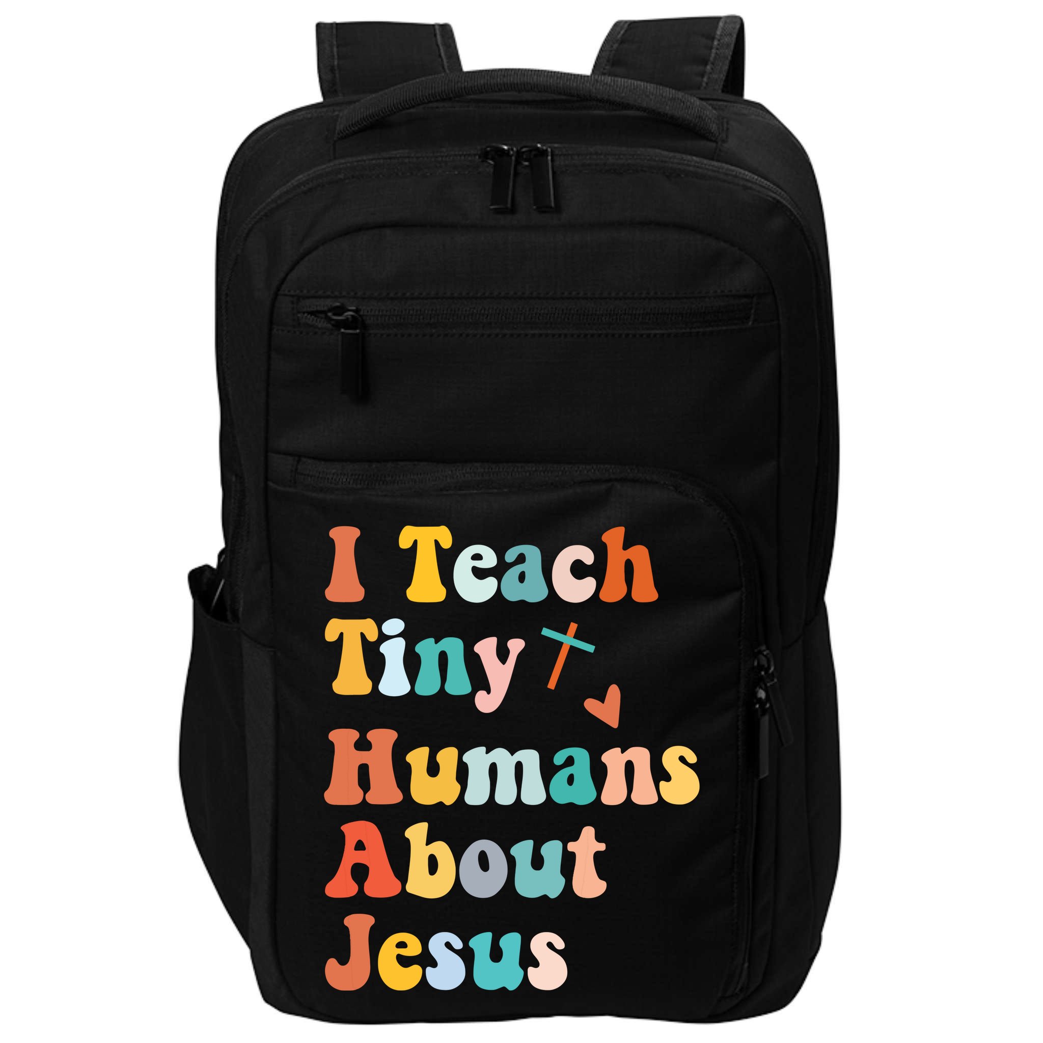 I Teach Tiny Humans About Jesus Teacher Impact Tech Backpack