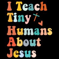 I Teach Tiny Humans About Jesus Teacher Backpack