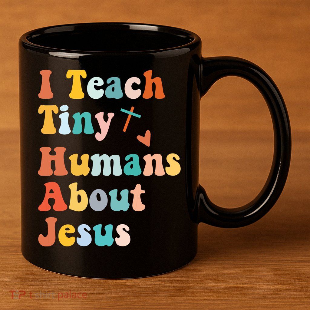 I Teach Tiny Humans About Jesus Teacher 11oz C Handle Ceramic Mug