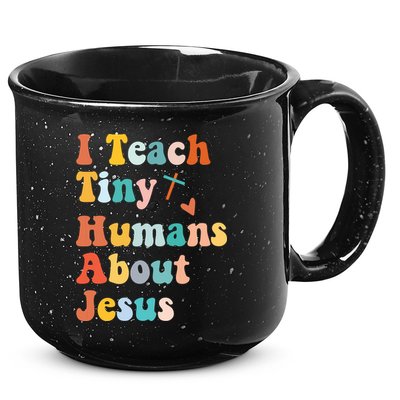 I Teach Tiny Humans About Jesus Teacher 15oz Campfire Ceramic Mug