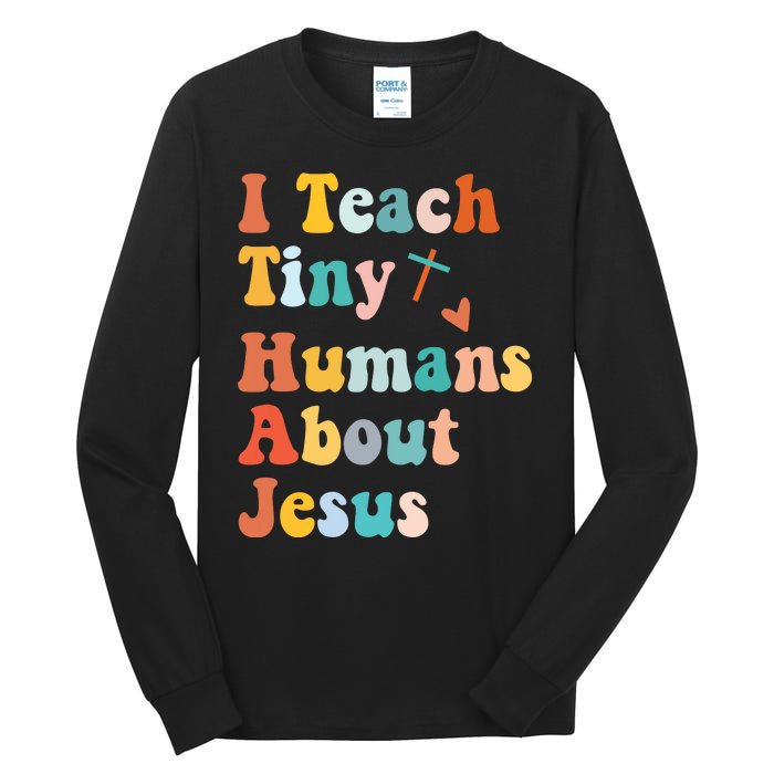 I Teach Tiny Humans About Jesus Teacher Tall Long Sleeve T-Shirt