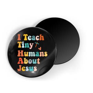 I Teach Tiny Humans About Jesus Teacher Magnet