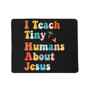 I Teach Tiny Humans About Jesus Teacher Mousepad