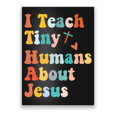 I Teach Tiny Humans About Jesus Teacher Poster