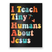 I Teach Tiny Humans About Jesus Teacher Poster