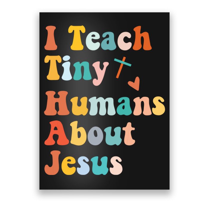 I Teach Tiny Humans About Jesus Teacher Poster