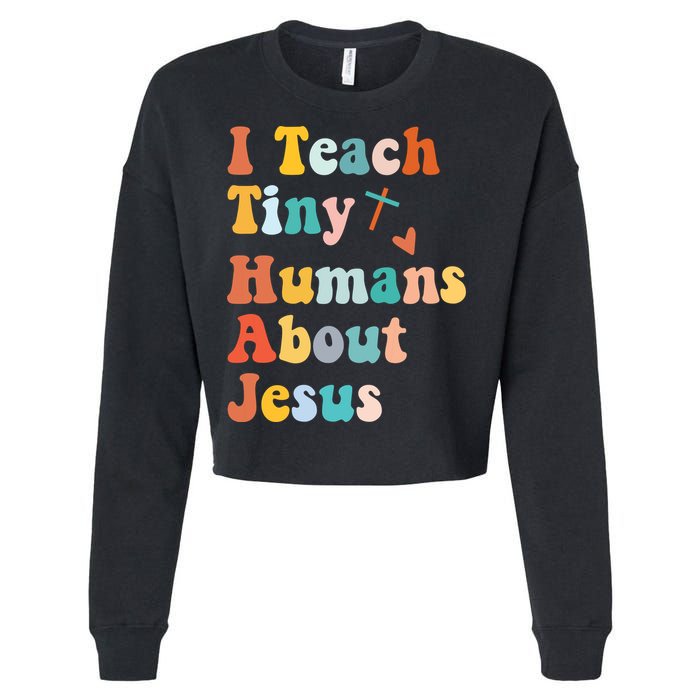 I Teach Tiny Humans About Jesus Teacher Cropped Pullover Crew