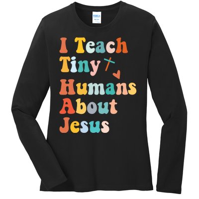 I Teach Tiny Humans About Jesus Teacher Ladies Long Sleeve Shirt