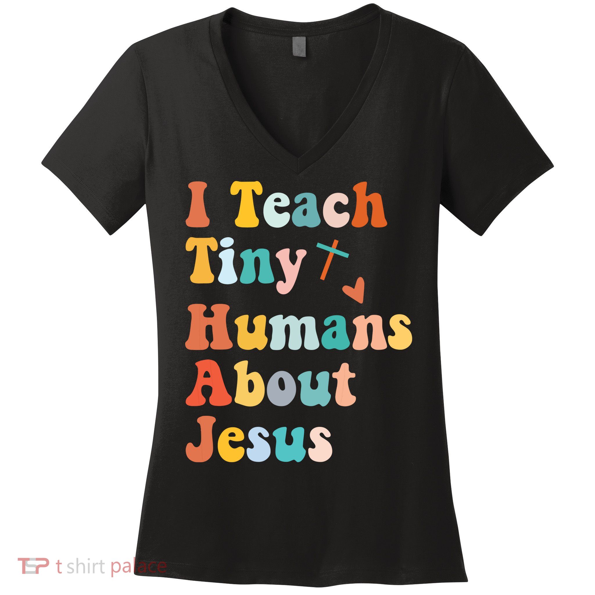 I Teach Tiny Humans About Jesus Teacher Women's V-Neck T-Shirt