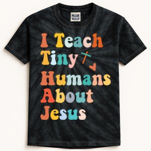 I Teach Tiny Humans About Jesus Teacher Kids Tie-Dye T-Shirt