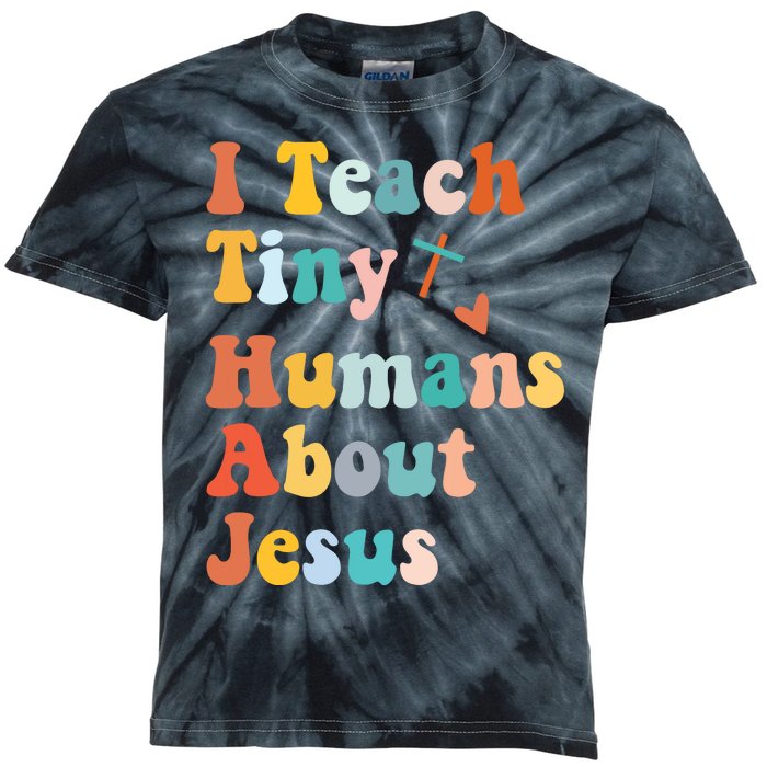 I Teach Tiny Humans About Jesus Teacher Kids Tie-Dye T-Shirt