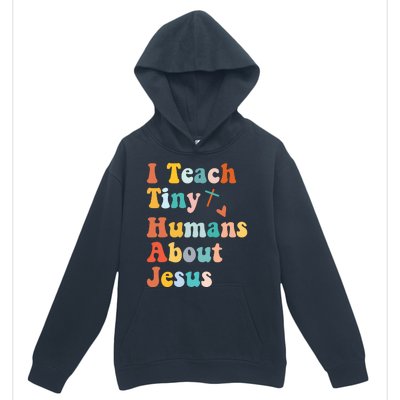 I Teach Tiny Humans About Jesus Teacher Urban Pullover Hoodie