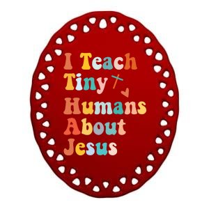 I Teach Tiny Humans About Jesus Teacher Ceramic Oval Ornament