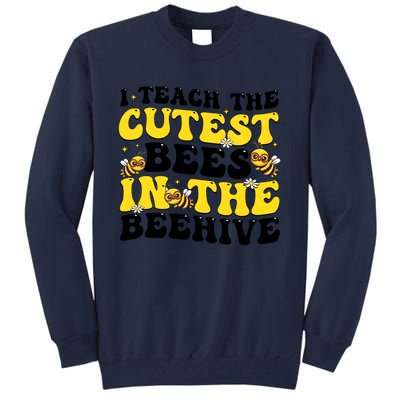 I Teach The Cutest Bees In The Beehive Tall Sweatshirt