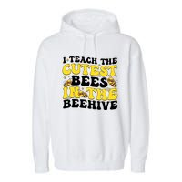 I Teach The Cutest Bees In The Beehive Garment-Dyed Fleece Hoodie