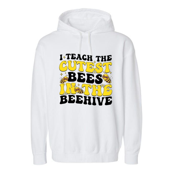 I Teach The Cutest Bees In The Beehive Garment-Dyed Fleece Hoodie