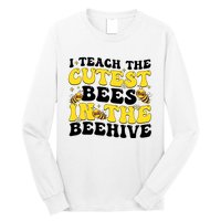 I Teach The Cutest Bees In The Beehive Long Sleeve Shirt