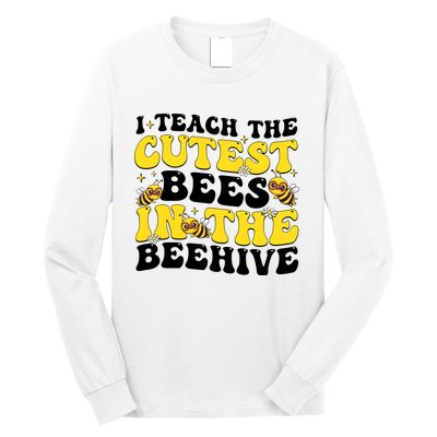 I Teach The Cutest Bees In The Beehive Long Sleeve Shirt