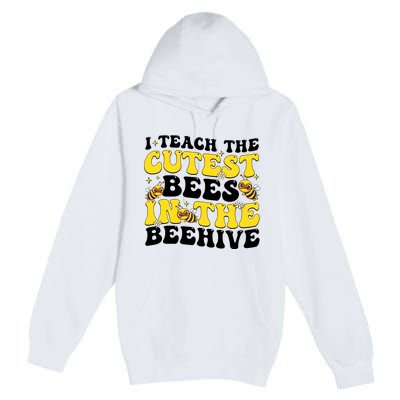 I Teach The Cutest Bees In The Beehive Premium Pullover Hoodie