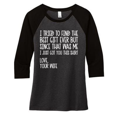 I Tried To Find The Best Fathers Day Funny Husband Women's Tri-Blend 3/4-Sleeve Raglan Shirt