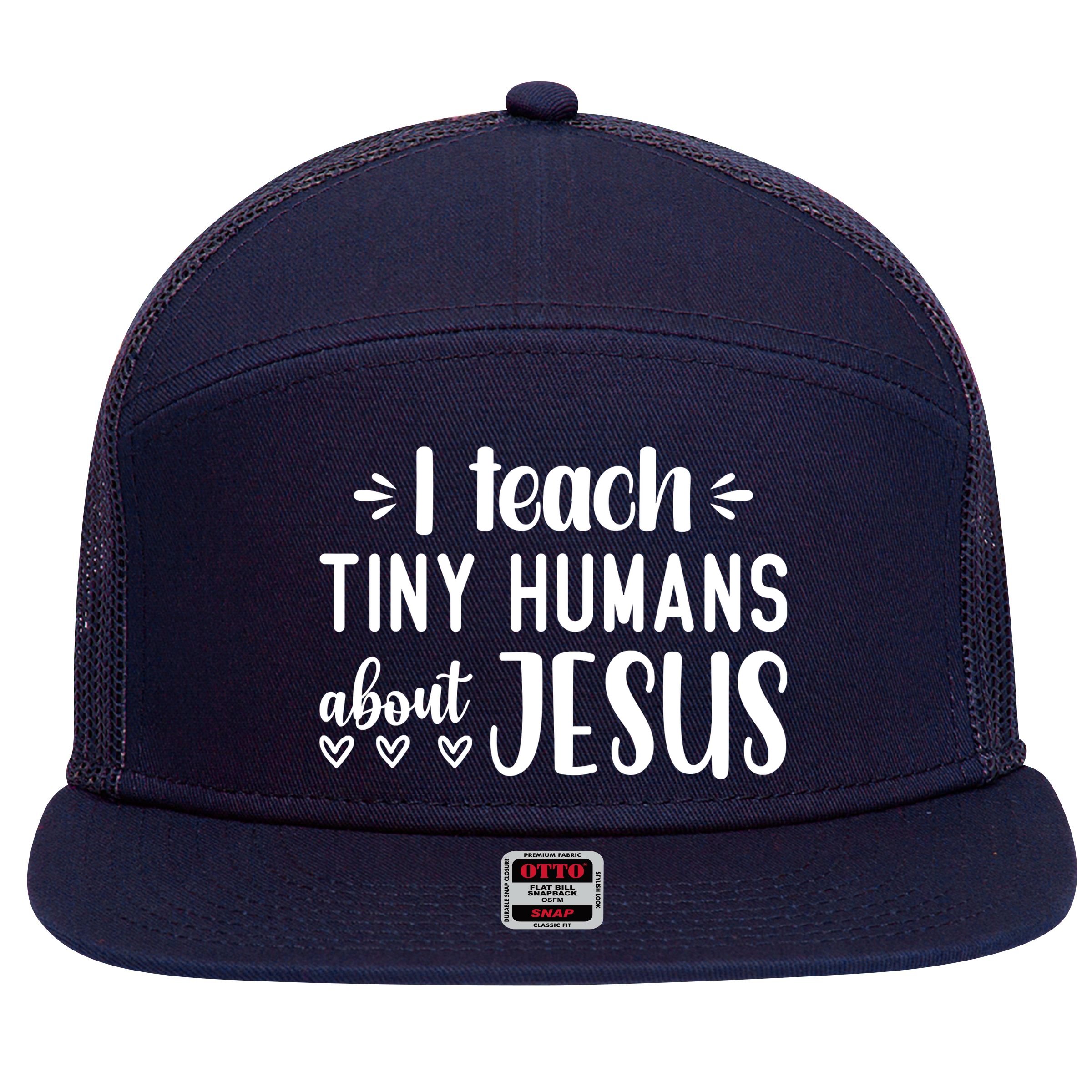 I Teach Tiny Humans About Jesus 7 Panel Mesh Trucker Snapback Hat