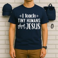 I Teach Tiny Humans About Jesus T-Shirt