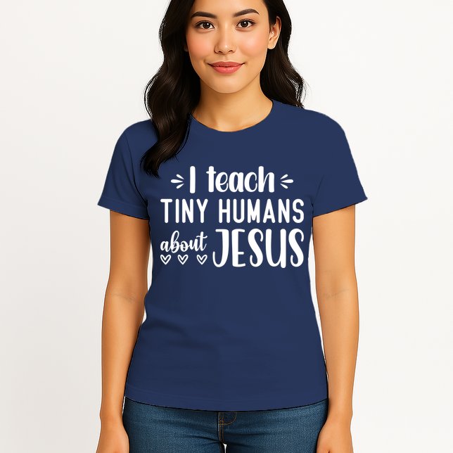 I Teach Tiny Humans About Jesus Womens T-Shirt