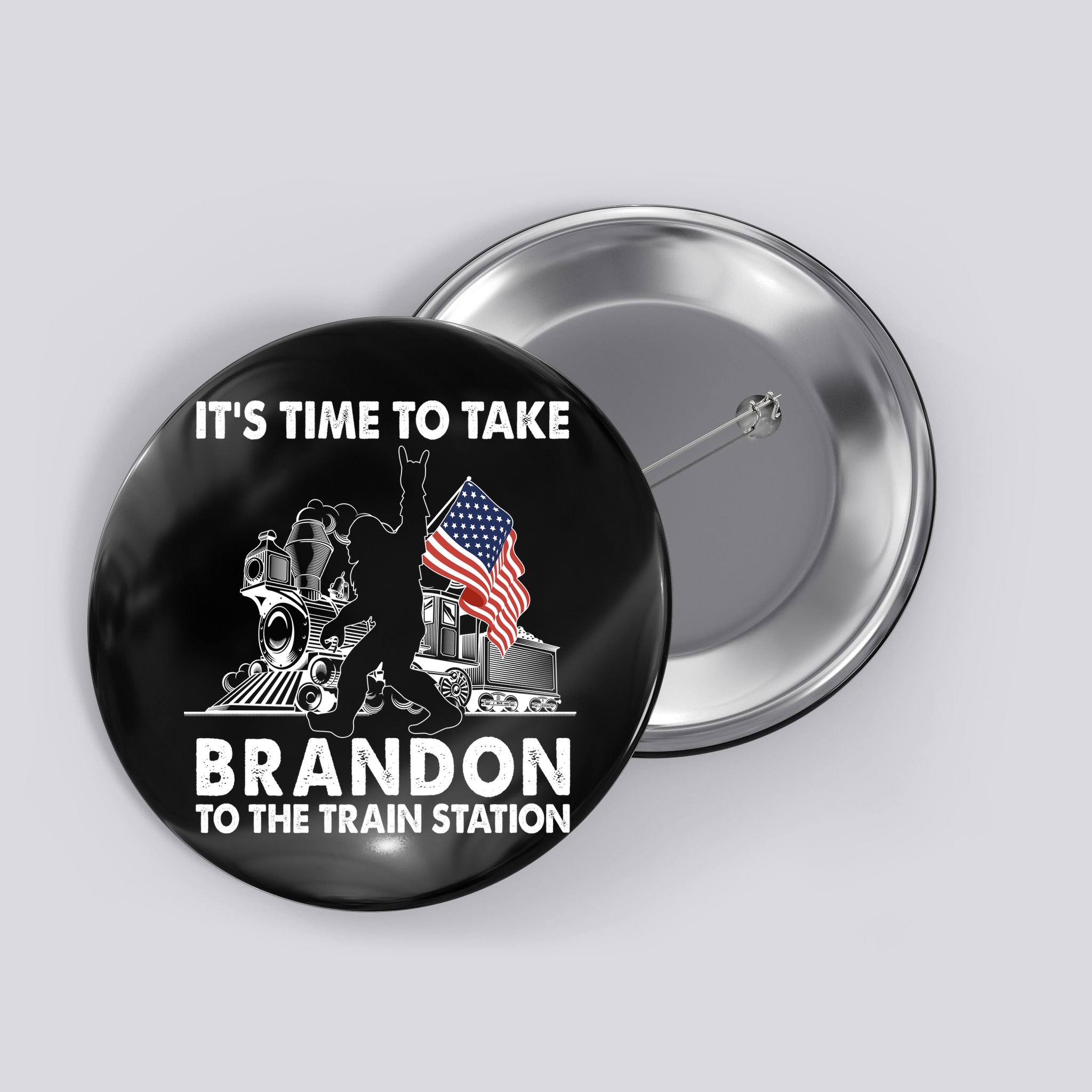 It's Time To Take Brandon To The Train Station Bigfoot USA Flag Button